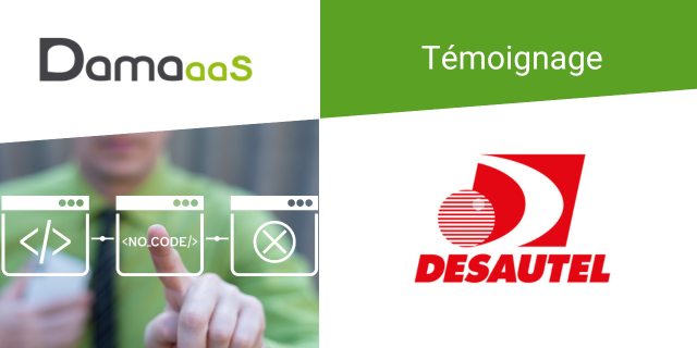 Témoignage : DESAUTEL utilise le NoCode DAMAaaS pour sa relation Client
